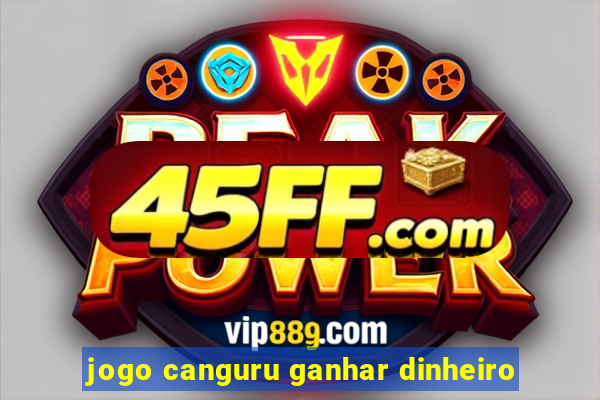 jogo canguru ganhar dinheiro